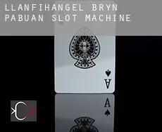 Llanfihangel-Bryn-Pabuan  slot machine