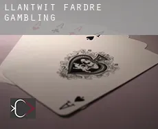 Llantwit Fardre gambling