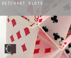 Detchant  slots