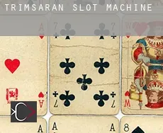 Trimsaran slot machine