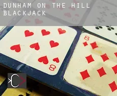 Dunham on the Hill  blackjack