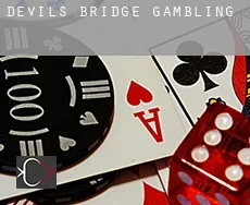 Devils Bridge  gambling