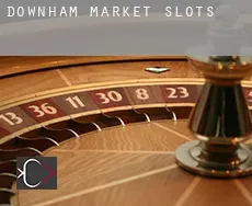 Downham Market slots