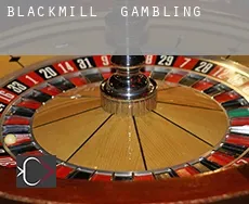 Blackmill  gambling