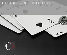 Fauld  slot machine