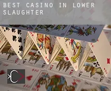 Best casino in  Lower Slaughter
